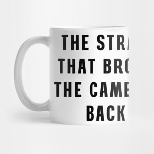 The straw that broke the camel's back Mug